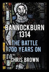 Cover image for Bannockburn 1314: The Battle 700 Years On