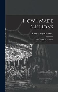 Cover image for How I Made Millions