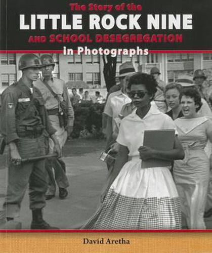 The Story of the Little Rock Nine and School Desegregation in Photographs