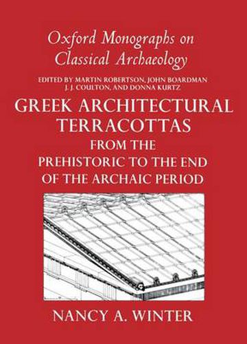 Cover image for Greek Architectural Terracottas: from the Prehistoric to the End of the Archaic Period