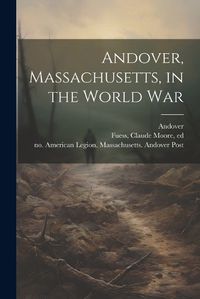 Cover image for Andover, Massachusetts, in the World War