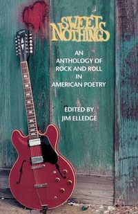 Cover image for Sweet Nothings: An Anthology of Rock and Roll in American Poetry