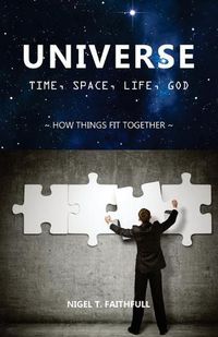 Cover image for Universe: Time, Space, Life, God: How Things Fit Together