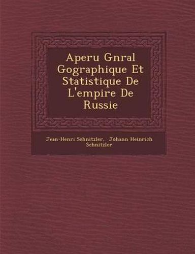 Aper U G N Ral G Ographique Et Statistique de L'Empire de Russie