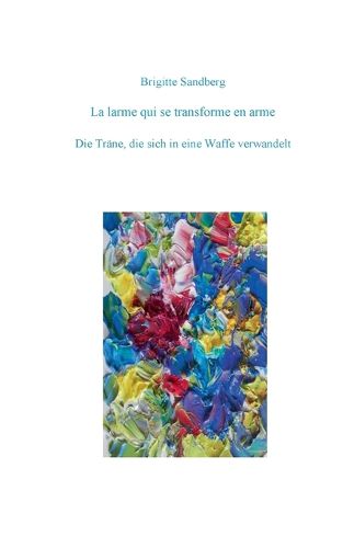 Cover image for La larme qui se transforme en arme