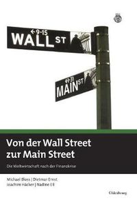 Cover image for Von Der Wall Street Zur Main Street: Die Weltwirtschaft Nach Der Finanzkrise