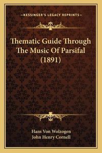 Cover image for Thematic Guide Through the Music of Parsifal (1891)