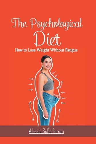 Cover image for The Psychological Diet, How to Lose Weight Without Fatigue