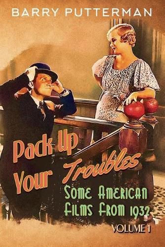 Cover image for Pack Up Your Troubles: Some American Films from 1932 (Volume 1)