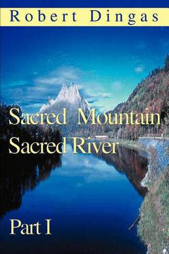 Cover image for Sacred Mountain Sacred River: Part I