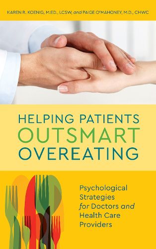 Cover image for Helping Patients Outsmart Overeating: Psychological Strategies for Doctors and Health Care Providers