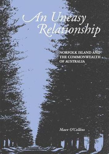 Cover image for An Uneasy Relationship: Norfolk Island and the Commonwealth of Australia