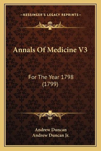 Annals of Medicine V3: For the Year 1798 (1799)