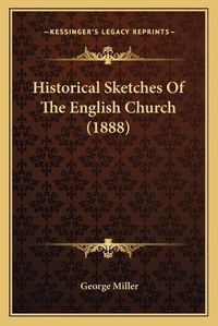 Cover image for Historical Sketches of the English Church (1888)