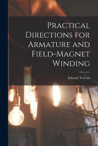 Cover image for Practical Directions for Armature and Field-Magnet Winding