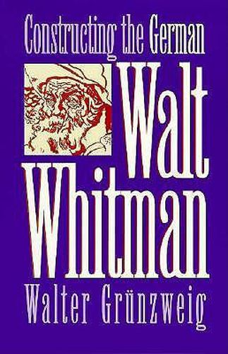 Cover image for Constructing the German Walt Whitman