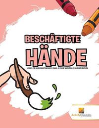 Cover image for Beschaftigte Hande: Lernen fur Kindergartenkinder Band -3 Farbe Nach Zahlen Und Labyrinthen