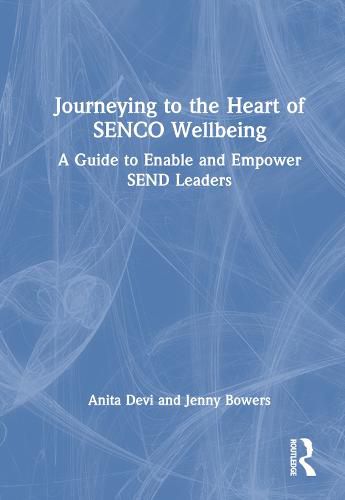 Cover image for Journeying to the Heart of SENCO Wellbeing: A Guide to Enable and Empower SEND Leaders