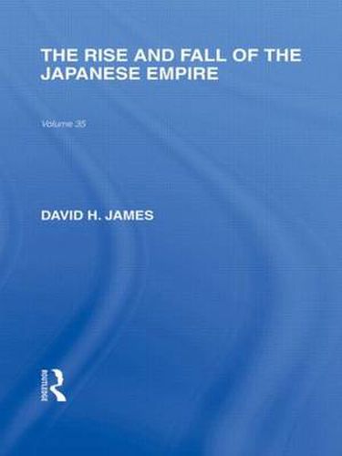 Cover image for The Rise and Fall of the Japanese Empire