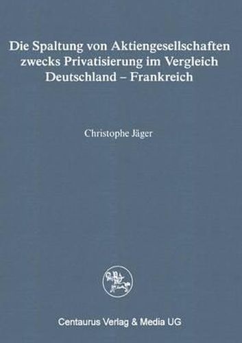 Cover image for Die Spaltung von Aktiengesellschaften zwecks Privatisierung im Vergleich Deutschland - Frankreich