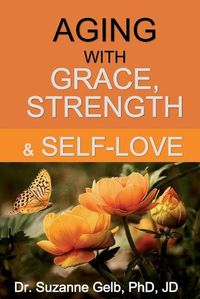 Cover image for Aging with Grace, Strength & Self-Love