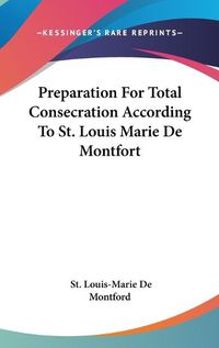 Cover image for Preparation for Total Consecration According to St. Louis Marie de Montfort