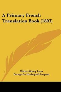 Cover image for A Primary French Translation Book (1893)