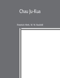 Cover image for Chau Ju-Kua: his work on the Chinese and Arab trade in the twelfth and thirteenth centuries, entitled Chu-fan-chi&#776;