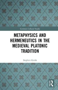 Cover image for Metaphysics and Hermeneutics in the Medieval Platonic Tradition