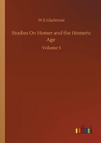 Cover image for Studies On Homer and the Homeric Age: Volume 3