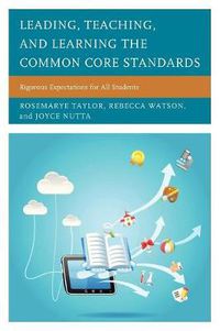 Cover image for Leading, Teaching, and Learning the Common Core Standards: Rigorous Expectations for All Students