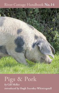 Cover image for Pigs & Pork: River Cottage Handbook No.14