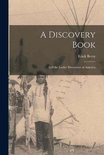 Cover image for A Discovery Book: Leif the Lucky: Discoverer of America