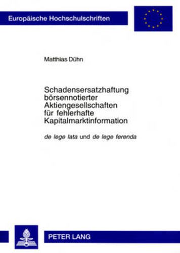 Cover image for Schadensersatzhaftung boersennotierter Aktiengesellschaften fuer fehlerhafte Kapitalmarktinformation: de lege lata  und  de lege ferenda