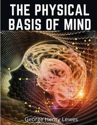 Cover image for The Physical Basis of Mind