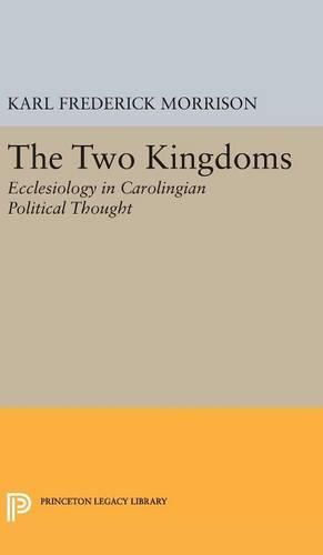 Cover image for Two Kingdoms: Ecclesiology in Carolingian Political Thought