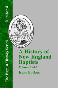 Cover image for A History of New England With Particular Reference to the Denomination of Christians Called Baptists - Vol. 2