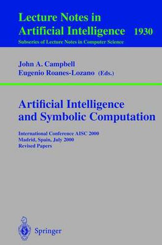 Artificial Intelligence and Symbolic Computation: International Conference AISC 2000 Madrid, Spain, July 17-19, 2000. Revised Papers