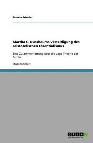 Cover image for Martha C. Nussbaums Verteidigung des aristotelischen Essentialismus: Eine Zusammenfassung uber die vage Theorie des Guten