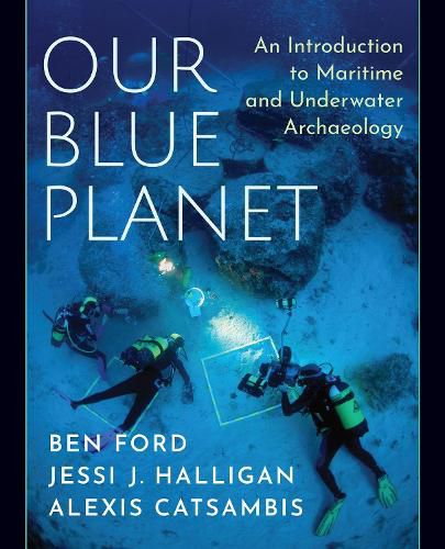 Cover image for Our Blue Planet: An Introduction to Maritime and Underwater Archaeology