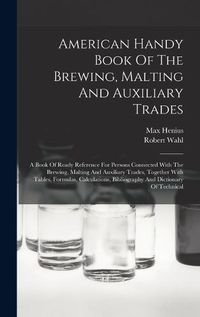 Cover image for American Handy Book Of The Brewing, Malting And Auxiliary Trades