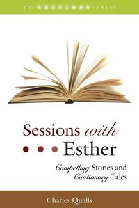 Cover image for Sessions with Esther: Compelling Stories and Cautionary Tales