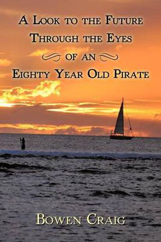 Cover image for A Look To The Future Through The Eyes of an Eighty Year Old Pirate