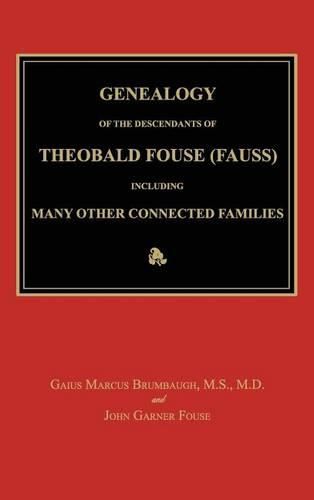 Cover image for Genealogy of the Descendants of Theobald Fouse (Fauss), Including Many Other Connected Families