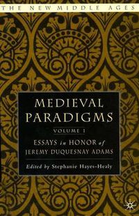 Cover image for Medieval Paradigms: Volume I: Essays in Honor of Jeremy duQuesnay Adams