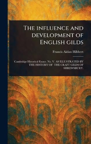 Cover image for The Influence and Development of English Gilds