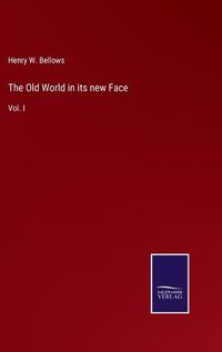 Cover image for The Old World in its new Face: Vol. I