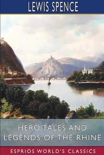 Cover image for Hero Tales and Legends of the Rhine (Esprios Classics)