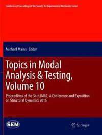 Cover image for Topics in Modal Analysis & Testing, Volume 10: Proceedings of the 34th IMAC, A Conference and Exposition on Structural Dynamics 2016