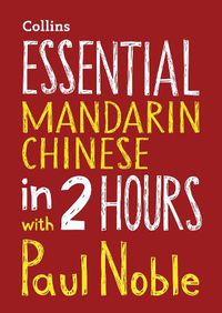 Cover image for Essential Mandarin Chinese in 2 hours with Paul Noble: Mandarin Chinese Made Easy with Your Bestselling Language Coach